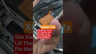 Sửa Xiaomi 12x Các Lỗi Thay Màn Hình Pin Main Loa Mic Rung Chuông Sim Sóng Wifi Sẵn LK #suaxiaomi12x