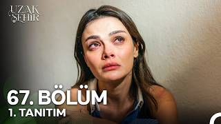 Uzak Şehir - Uzak Şehir 67. Bölüm 1. Fragmanı
