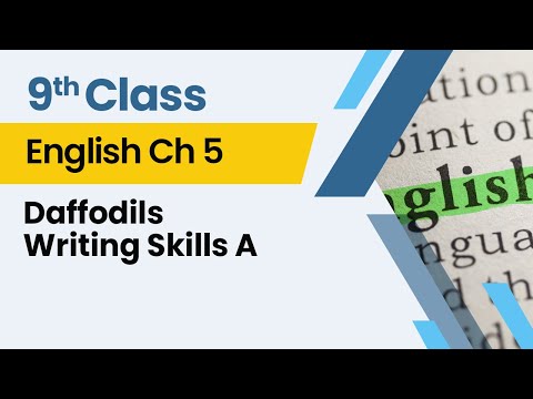 Daffodils - Writing Skills A - Chapter 5 - English Class 9th - Lecture 8