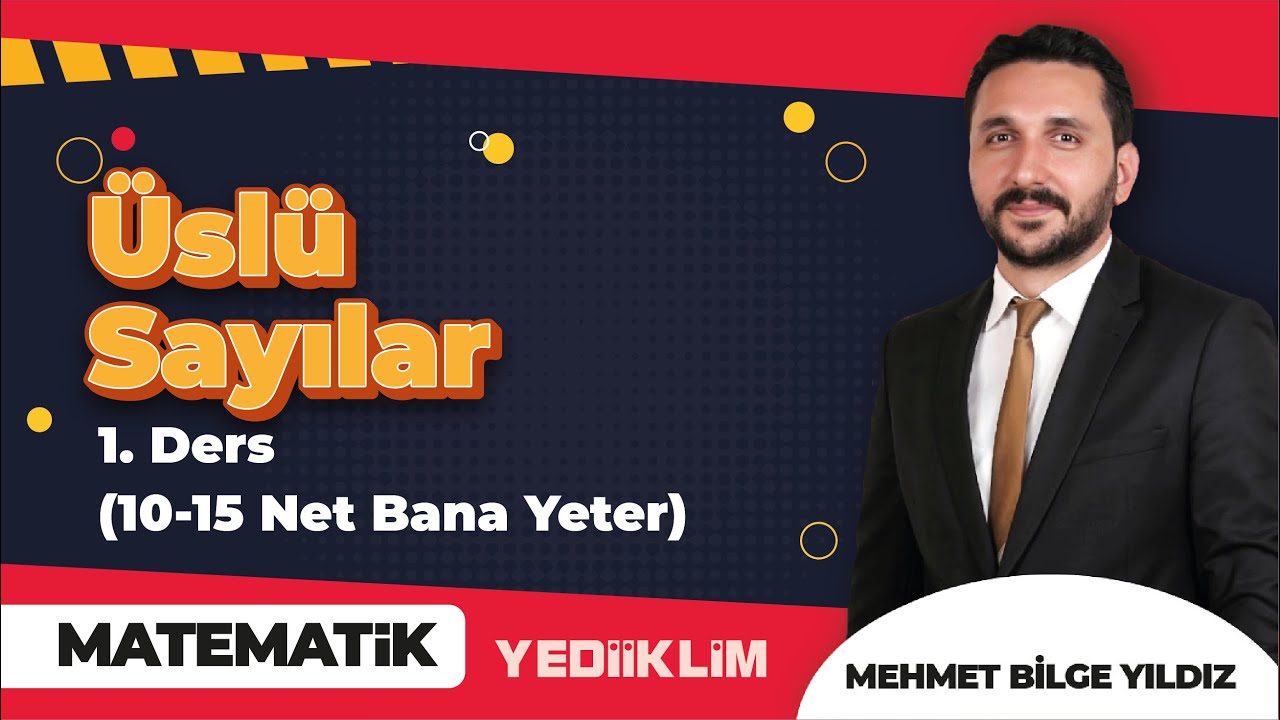 Üslü Sayılar 1. Ders ( 10 15 Net Bana Yeter ) - Mehmet Bilge YILDIZ