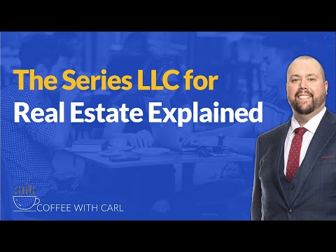 The Series LLC For Real Estate Explained