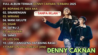 ROPANG – Denny Caknan ft NDX AKA Full Album 2025 | Lagu Jawa Terbaru & Terpopuler Tanpa Iklan