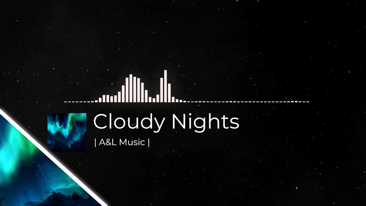 | Cloudy Nights |  Chill music to listen to at night | A&L Music Original |