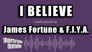 James Fortune & F.I.Y.A. - I Believe (Karaoke Version)