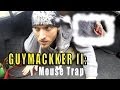 GUYMACKKER Episode II: Mouse Trap