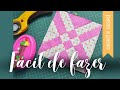 PATCHWORK | Bloco Mágico - By Fê Atelier | vídeo*13 - mai16