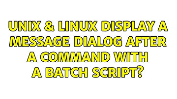 Unix & Linux: Display a message dialog after a command with a batch script?