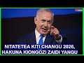 NETANYAHU MIMI NDIYE KIONGOZI PEKEE NILIYEWAPA HESHIMA WAYAHUDI NITAGOMBEA TENA UCHAGUZI WA 2026