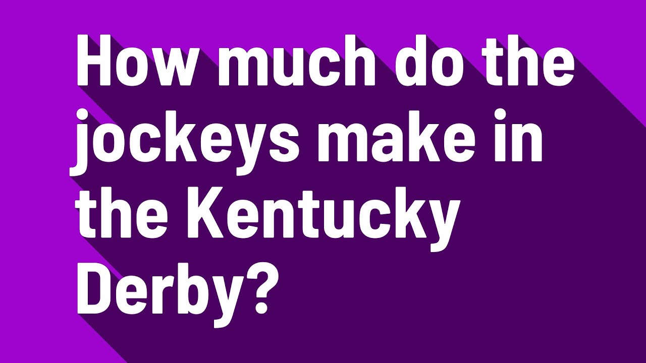 How much do the jockeys make in the Kentucky Derby? YouTube