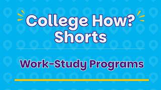 College How Shorts | Work-Study Programs