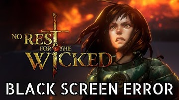 How To Fix No Rest for the Wicked Black Screen Error #norestforthewicked #blackscreen