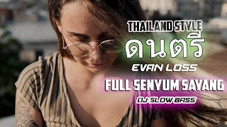 DJ FULL SENYUM SAYANG EVAN LOSS REMIX VIRAL TIKTOK TERBARU 2022 THAILAND STYLE