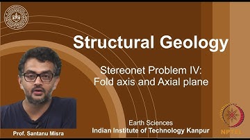 IITK NPTEL Structural Geology_LAB 05: Stereonet: Fold Axis and Axial Plane [Prof. Santanu Misra]