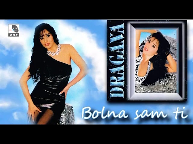 Dragana Mirkovic - Bolna sam ti