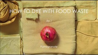 From Waste To Color - How To Dye Fabric With Food Waste Ep. 1 Pomegranate