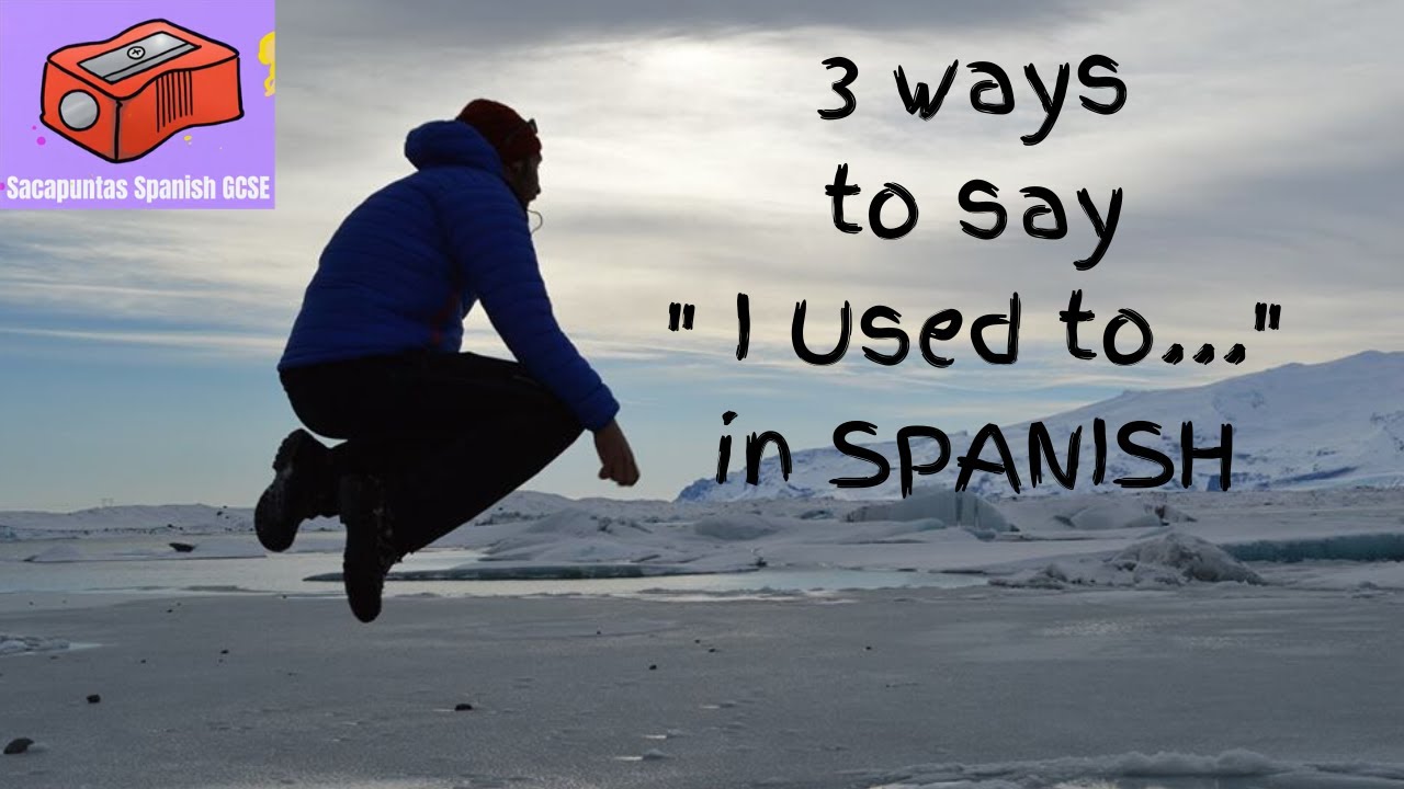 3 WAYS TO SAY I USED TO IN SPANISH GCSE YouTube