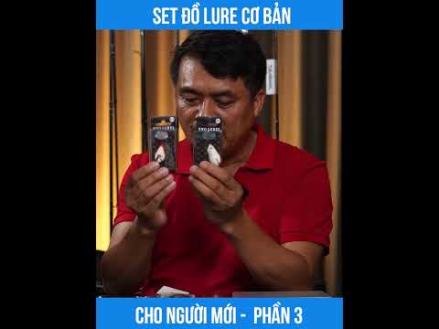 SET ĐỒ LURE CƠ BẢN CHO NGƯỜI MỚI BẮT ĐẦU - PHẦN 3