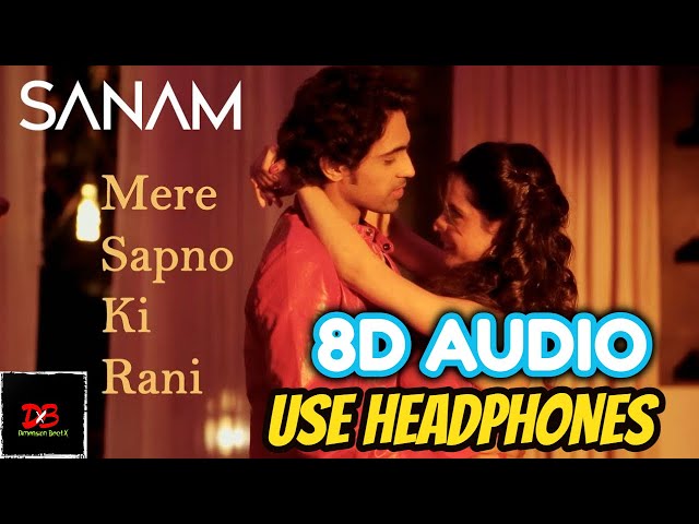 Mere Sapno Ki Rani | Sanam [8D AUDIO] Dimension BeatX|| Mere Sapno ki Rani 8D Audio Sanam Puri || HD class=