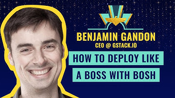"How to Deploy like a Boss with BOSH" by Benjamin Gandon, CEO @ Gstack.io