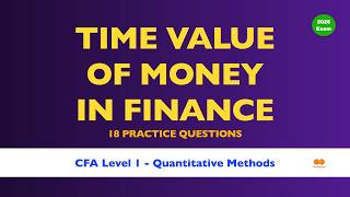 CFA Level 1 Quantitative Methods PRACTICE QUESTIONS (2026) Time Value of Money in Finance