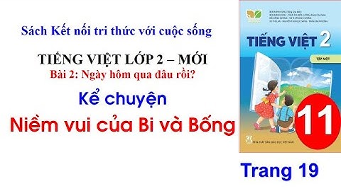 Tiếng Việt lớp 2| Sách kết nối tri thức với cuộc sống| Kể chuyện Niềm vui của Bi và Bống| Cô Thu