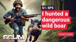 A wild boar tried to kill me, so I hunted it | SCUM | S1: Episode 5 | Hindi Commentary