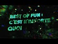 Best of fun  cest nimporte quoi