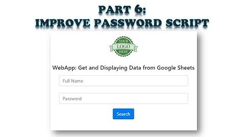 Apps Script | WebApp: Get and Displaying Data from Google Sheets (Part 6: Improve Password Script)