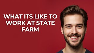 What Its Like to Work at State Farm - GUIDE!