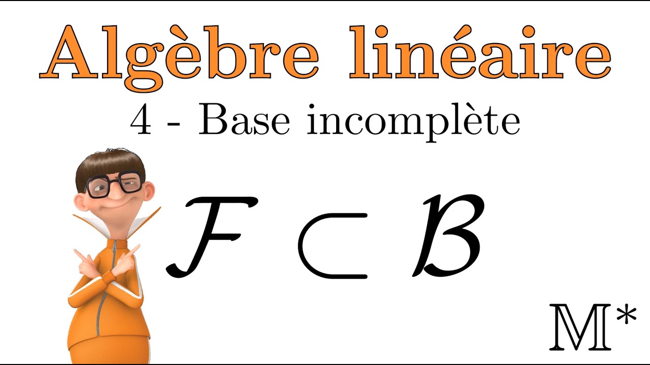 Algèbre linéaire - 04 - La base incomplète