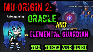 MU ORIGIN 2: ORACLE AND ELEMENTAL GUARDIAN (TIPS, TRICKS AND GUIDE)