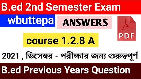 B.ed 2nd semester course 1.2.8a question & answer | wbuttepa b.ed 2nd semester previous question