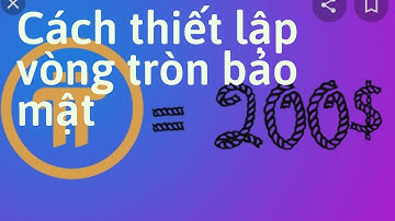 pinetwork cách thiết lập vòng tròn bảo mật mới nhất 2022