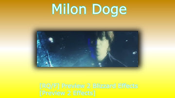 [RQ/F] Preview 2 Blizzard Effects [Preview 2 Effects]