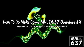 {REQUESTED} How To Do Make Some MNLE637 Overdosed X