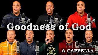 Goodness of God (A Cappella)