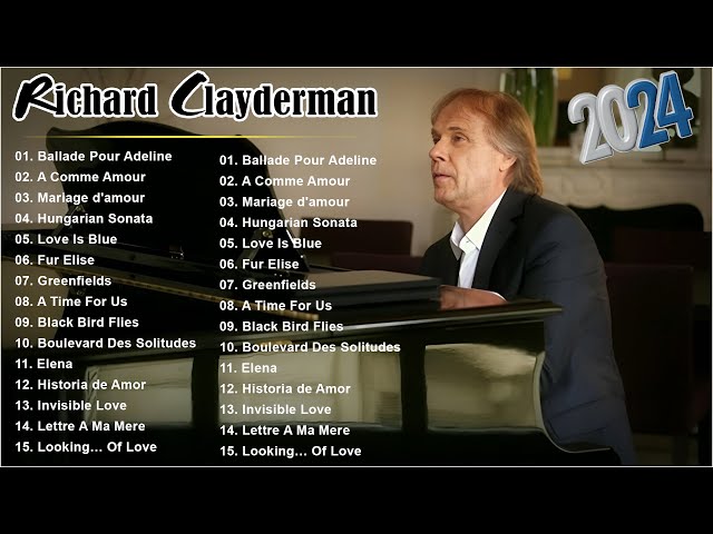 Ballade Pour Adeline - Richard Clayderman Greatest Hits Full Album 2024 🎹Classic Piano Songs 2024 class=