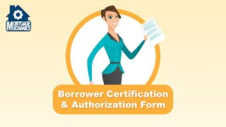 The Borrower Certification and Authorization Form