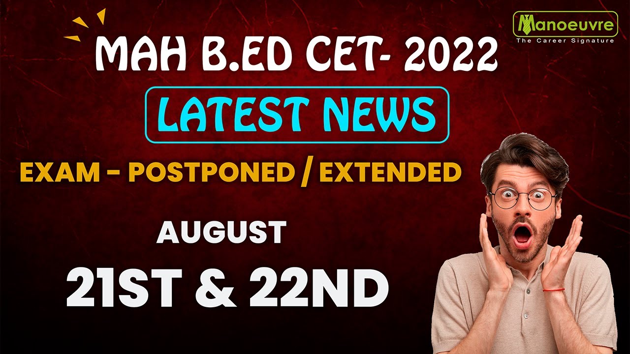 MAH B ED CET  2022 I LATEST NEWS, EXAM POSTPONED EXTENDED