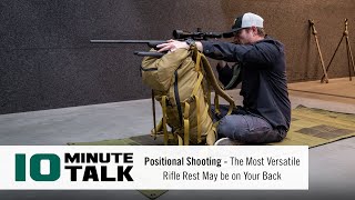 #10MinuteTalk - Positional Shooting - The Most Versatile Rifle Rest May be on Your Back