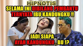 Dihipnotis Aku Ini Dianggap Anak Pungut Aku Ini Anak Siapa