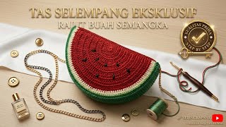 Tutorial membuat tas rajut buah-buahan terbaru | Tas rajut buah semangka yang simple dan mudah | DIY