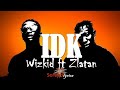 Wizkid - IDK (Lyrics Video) feat. Zlatan🎵🎵