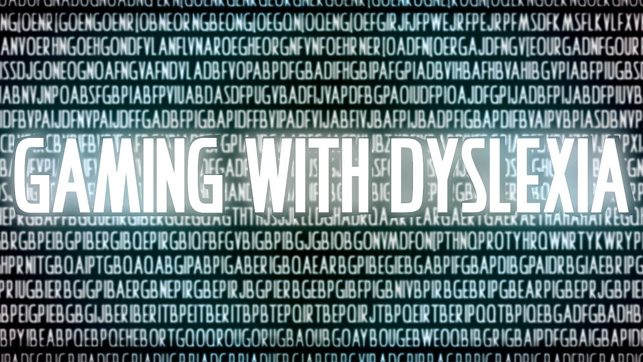 Gaming with Dyslexia