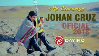 JOHAN CRUZ 2018♫♫MIS ESPERANZAS◄Video Oficial