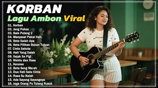 KORBAN - Lagu Ambon VIRAL || Kumpulan Lagu Timur Terbaik & Terpopuler 2026 Enak Didengar Saat Santai