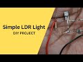 Simple LDR light | Project Diy