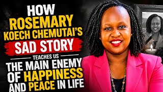 Rosemary's Koech Chemutai SAD death Story teaches us the main ENEMY of happiness and peace in life.