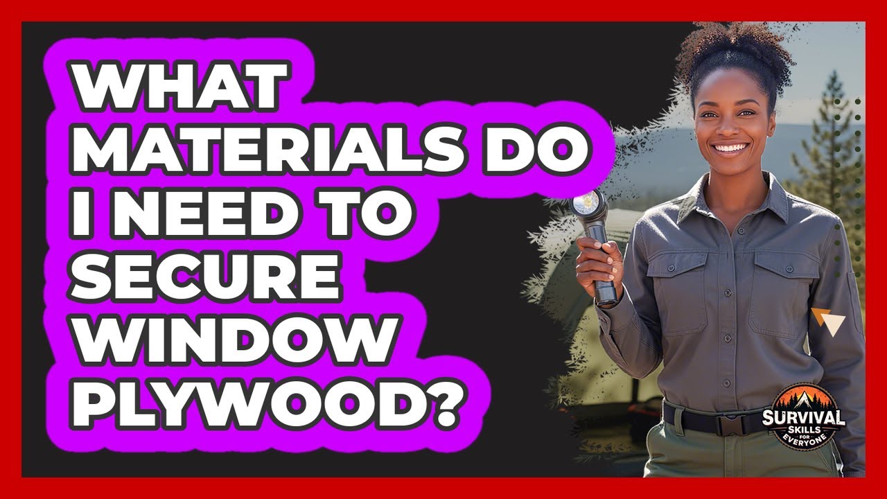 What Materials Do I Need To Secure Window Plywood?