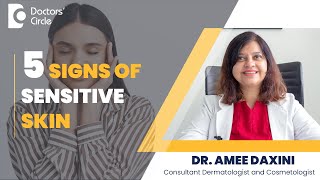 5 Signs you have Sensitive Skin & What to do about it #sensitiveskin -Dr.Amee Daxini|Doctors